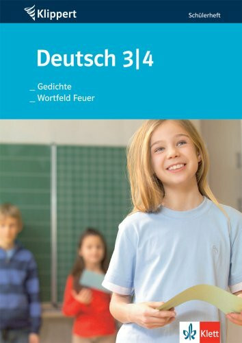 Deutsch: Wortfelderarbeitungen /Gedichte erarbeiten und gestalten: Schülerheft 3./4. Klasse