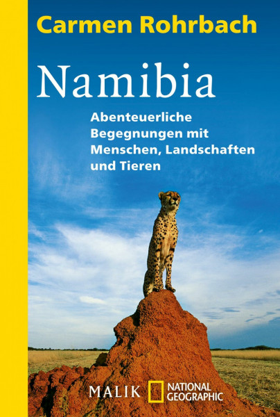 Namibia: Abenteuerliche Begegnungen mit Menschen, Landschaften und Tieren