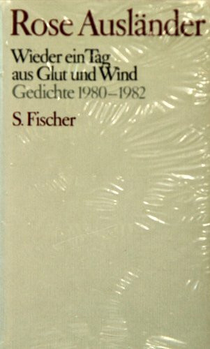 Rose Ausländer. Gesammelte Werke / Wieder ein Tag aus Glut und Wind