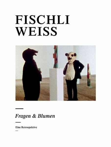 Fischli /Weiss: Fragen & Blumen. Eine Retrospektive: Fragen and Blumen