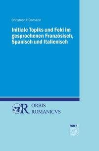 Initiale Topiks und Foki im gesprochenen Französisch, Spanisch und Italienisch