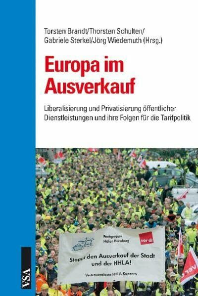 Europa im Ausverkauf: Liberalisierung und Privatisierung öffentlicher Dienstleistungen und ihre Folgen für die Tarifpolitik