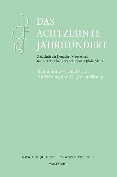 Illuminismo – jenseits von Aufklärung und Gegenaufklärung: Illuminismo jenseits von Aufklärung und Gegenaufklärung. Zeitschrift der Deutschen ... die Erforschung des achtzehnten Jahrhunderts)