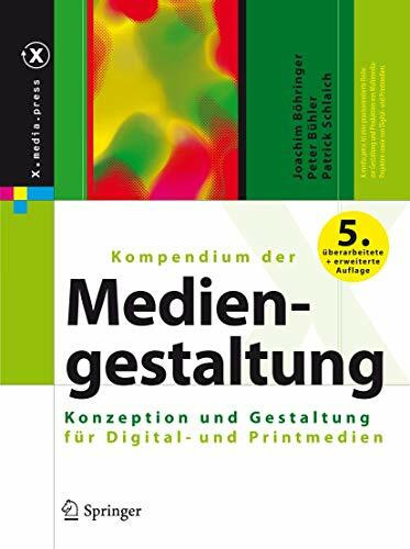 Kompendium der Mediengestaltung: Konzeption und Gestaltung für Digital- und Printmedien (X.media.press)