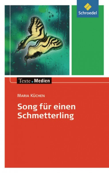 Texte.Medien: Maria Küchen: Song für einen Schmetterling: Textausgabe mit Materialien: Kinder- und Jugendbücher ab Klasse 9 / Maria Küchen: Song für ... Kinder- und Jugendbücher ab Klasse 9)