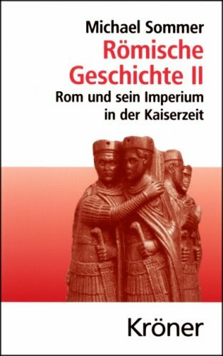 Römische Geschichte II: Rom und sein Imperium in der Kaiserzeit