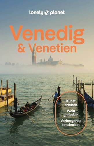 LONELY PLANET Reiseführer Venedig & Venetien: Eigene Wege gehen und Einzigartiges erleben.