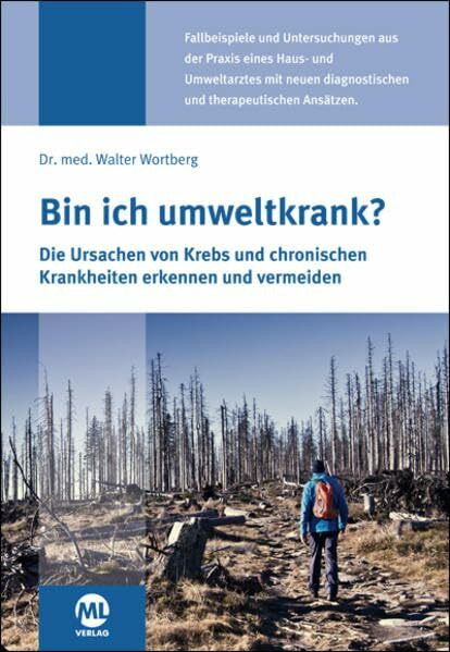 Bin ich umweltkrank?: Die Ursachen von Krebs und chronischen Krankheiten erkennen und vermeiden