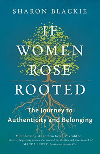 If Women Rose Rooted: A Journey to Authenticity and Belonging