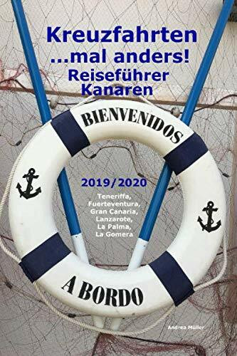 Kreuzfahrten ..mal anders! Reiseführer Kanaren 2019/2020: Teneriffa, Fuerteventura, Gran Canaria, Lanzarote, La Palma, La Gomera