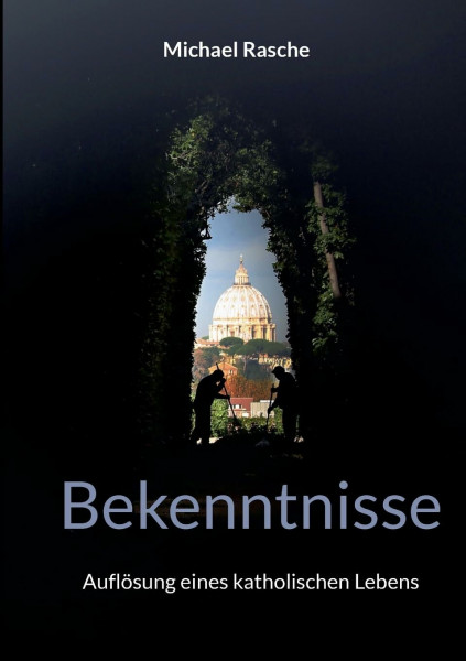 Bekenntnisse: Auflösung eines katholischen Lebens