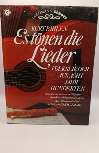 Es tönen die Lieder. Volkslieder aus acht Jahrhunderten zum Singen und Musizieren mit C-Blockflöte oder anderen Melodieinstrumenten, Klavier, Gitarre, Akkordeon und E-Orgel