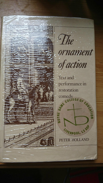 The Ornament of Action: Text and Performance in Restoration Comedy