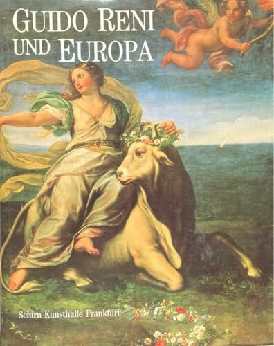 Guido Reni und Europa. Ruhm und Nachruhm.