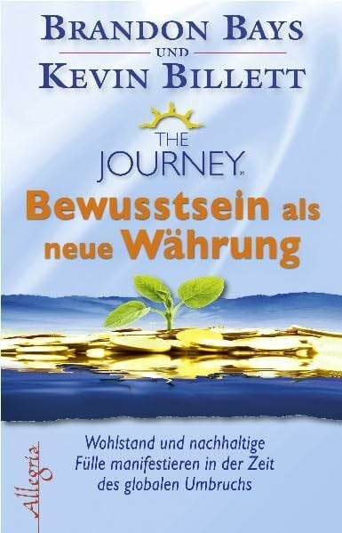 The Journey – Bewusstsein als neue Währung: Wohlstand und Fülle in der Zeit des globalen Umbruchs