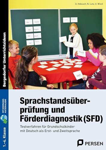 Sprachstandsüberprüfung und Förderdiagnostik (SFD): Testverfahren für Grundschulkinder mit Deutsch als Erst- und Zweitsprache (1. bis 4. Klasse)