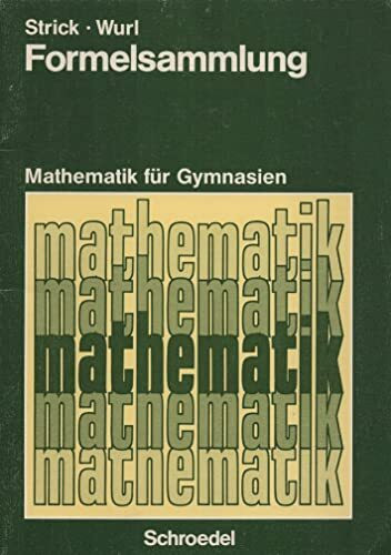 Formelsammlung - Mathematik für Gymnasien: Mathematik für die Sekundarbereiche I und II