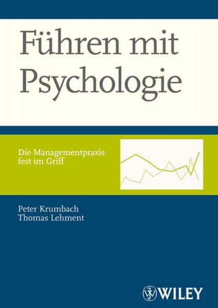 Führen mit Psychologie: Die Managementpraxis fest im Griff