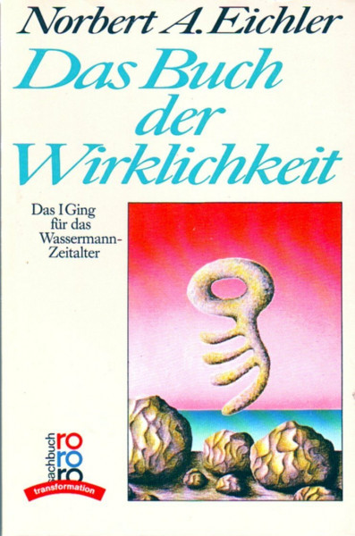 Das Buch der Wirklichkeit: Das I Ging für das Wassermann-Zeitalter
