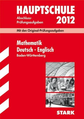 Abschluss-Prüfungsaufgaben Hauptschule Baden-Württemberg / Sammelband Mathematik · Deutsch · Englisch 2012: Mit den Original-Prüfungsaufgaben Jahrgänge 2007-2011 ohne Lösungen.