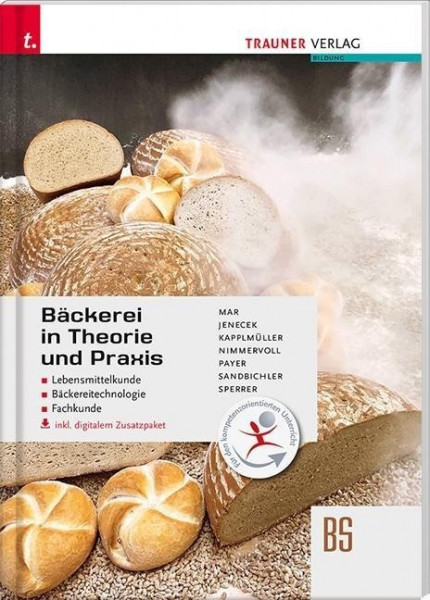 Bäckerei in Theorie und Praxis Lebensmittelkunde . Bäckereitechnologie . Fachkunde inkl. digitalem Zusatzpaket