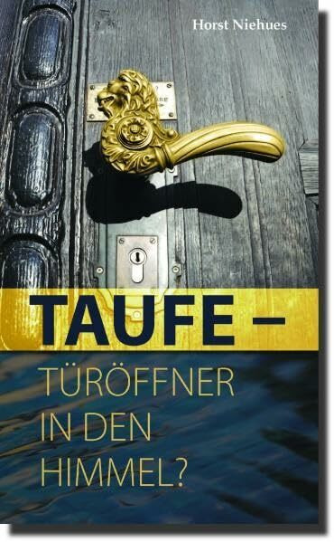 Taufe - Türöffner in den Himmel?