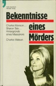 Bekenntnisse eines Mörders: Charles Manson... Sharon Tate... Hintergründe eines Massakers (Apostroph-Reihe)