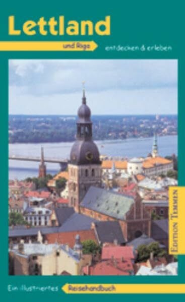 Lettland - Riga: Ein illustriertes Reisehandbuch