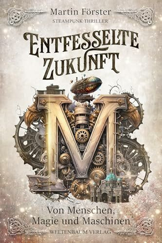 Entfesselte Zukunft: Von Menschen, Magie und Maschinen