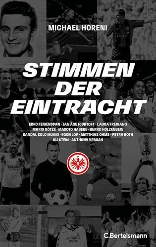 Stimmen der Eintracht: Zwölf Stars und ihre Liebeserklärung an Eintracht Frankfurt