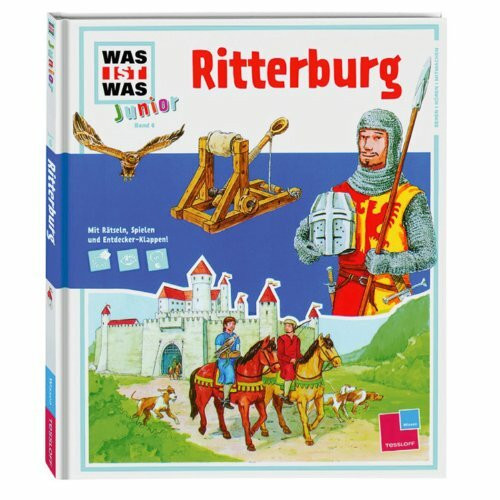 WAS IST WAS Junior Band 6. Ritterburg: Was gehört zu einer Burg? Wie lebten die Ritter?