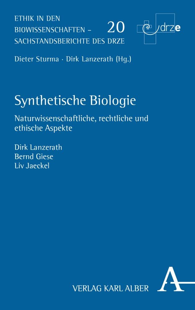 Verlag Karl Alber Synthetische Biologie, Naturwissenschaftliche, Rechtliche Und Ethische Aspekte (Ethik In Den B...