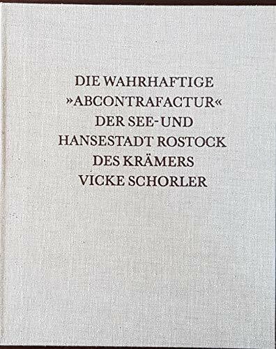 Die wahrhaftige Abcontrafaktur der See- und Hansestadt Rostock des Krämers Vicke Schorler