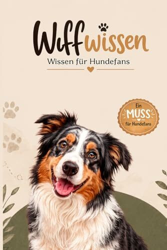 Wuffwissen - Wissen für Hundefans: Kuriose Infos für Hundebesitzer und Hundefans – tolles Hundegeschenk für Hundeliebhaber, Hundewissen, Rüde, Hundebuch und Fakten und unnützes Wissen