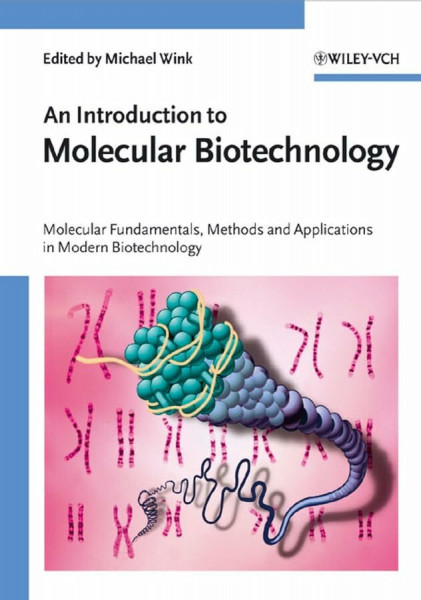 An Introduction to Molecular Biotechnology: Molecular Fundamentals, Methods and Applications in Modern Biotechnology