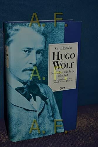 Hugo Wolf - Sein Leben, sein Werk, seine Zeit -