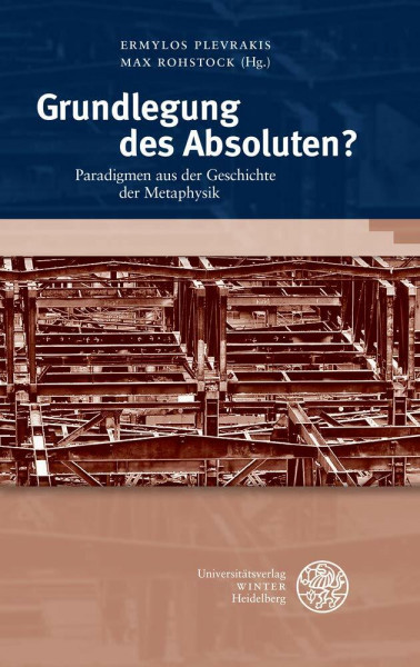 Grundlegung des Absoluten?: Paradigmen aus der Geschichte der Metaphysik (Heidelberger Forschungen, Band 42)