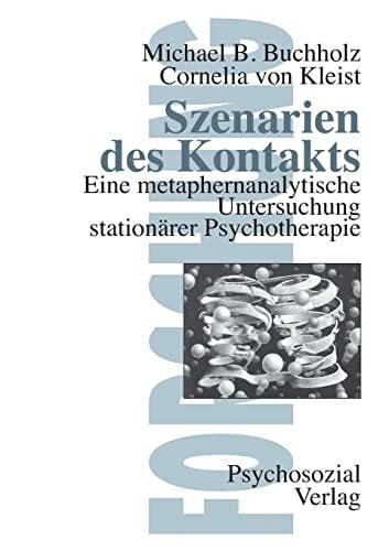 Szenarien des Kontakts: Eine metaphernanalytische Untersuchung stationärer Psychotherapie (edition psychosozial)
