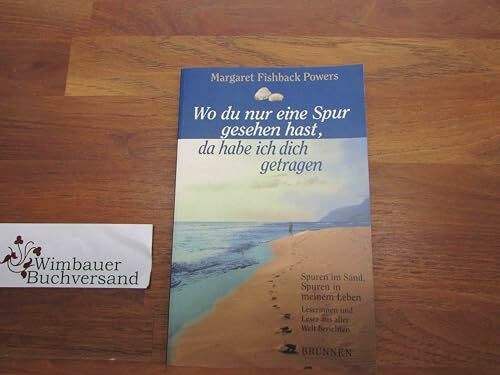 Wo du nur eine Spur gesehen hast, da habe ich dich getragen: Spuren im Sand, Spuren in meinem Leben. Leserinnen und Leser aus aller Welt berichten (ABCteam-Taschenbücher - Brunnen)