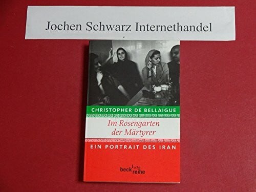 Im Rosengarten der Märtyrer: Ein Portrait des Iran