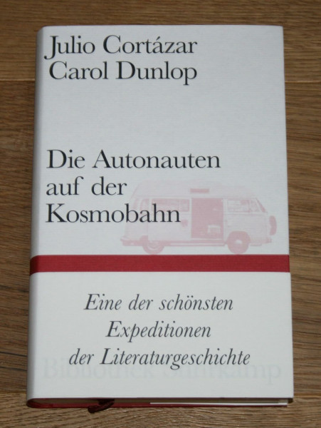 Die Autonauten auf der Kosmobahn: Eine zeitlose Reise Paris – Marseille (Bibliothek Suhrkamp)