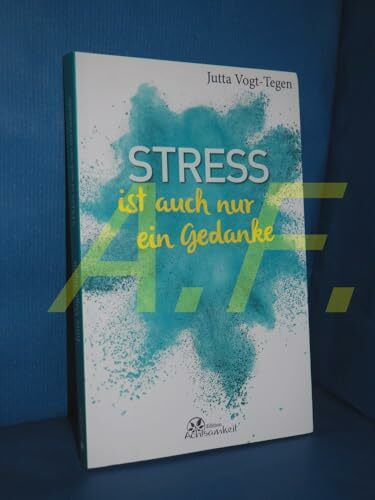 Stress ist auch nur ein Gedanke (Edition Achtsamkeit)