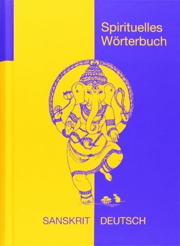 Spirituelles Wörterbuch: Sanskrit-Deutsch