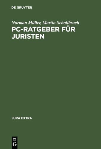 PC-Ratgeber für Juristen: Textverarbeitung, Datenbanken, Internet (Jura Extra)