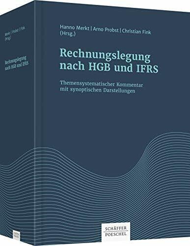 Rechnungslegung nach HGB und IFRS: Themensystematischer Kommentar mit synoptischen Darstellungen. Berücksichtigt u.a. das CSR-Richtlinie-Umsetzungsgesetz und die Regelungen zur Umsatzrealisierung