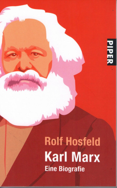 Karl Marx: Eine Biografie: Eine Biographie (Piper Taschenbuch, Band 26394)