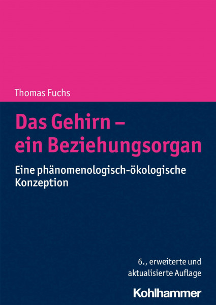 Das Gehirn - ein Beziehungsorgan: Eine phänomenologisch-ökologische Konzeption