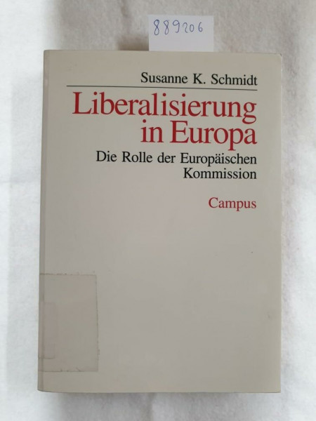 Liberalisierung in Europa: Die Rolle der Europäischen Kommission (Schriften aus dem MPI für Gesellschaftsforschung)