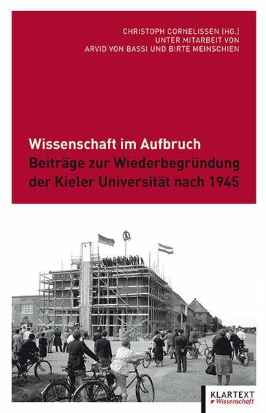 Wissenschaft im Aufbruch: Beiträge zur Wiederbegründung der Kieler Universität nach 1945