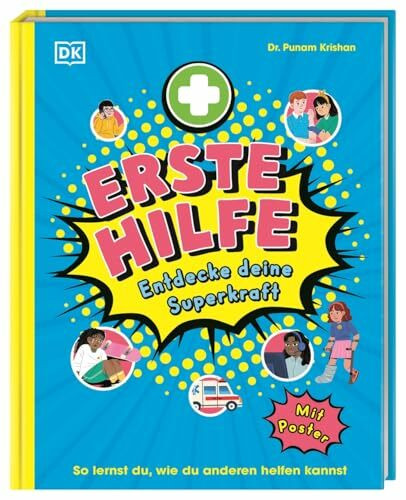 Erste Hilfe - Entdecke deine Superkraft: So lernst du, wie du anderen helfen kannst. Von Nasenbluten bis Notruf absetzen. Für Kinder ab 7 Jahren